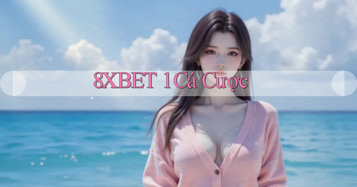 8xbet 1 cá cược