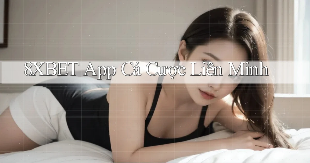 8xbet app cá cược liên minh