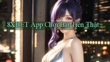 8xbet app chơi bài tiền thật