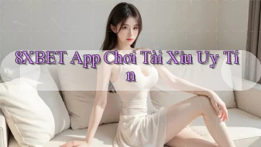 8xbet app chơi tài xỉu uy tín