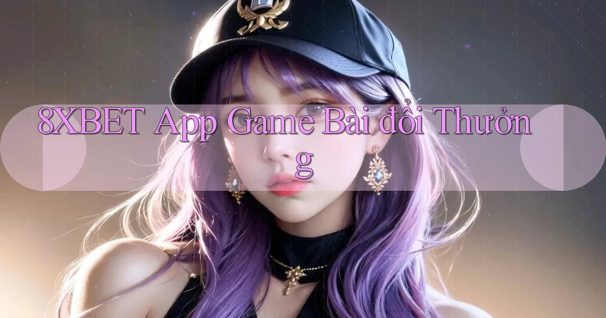 8xbet app game bài đổi thưởng