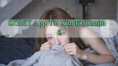 8xbet app tài xỉu đổi thưởng