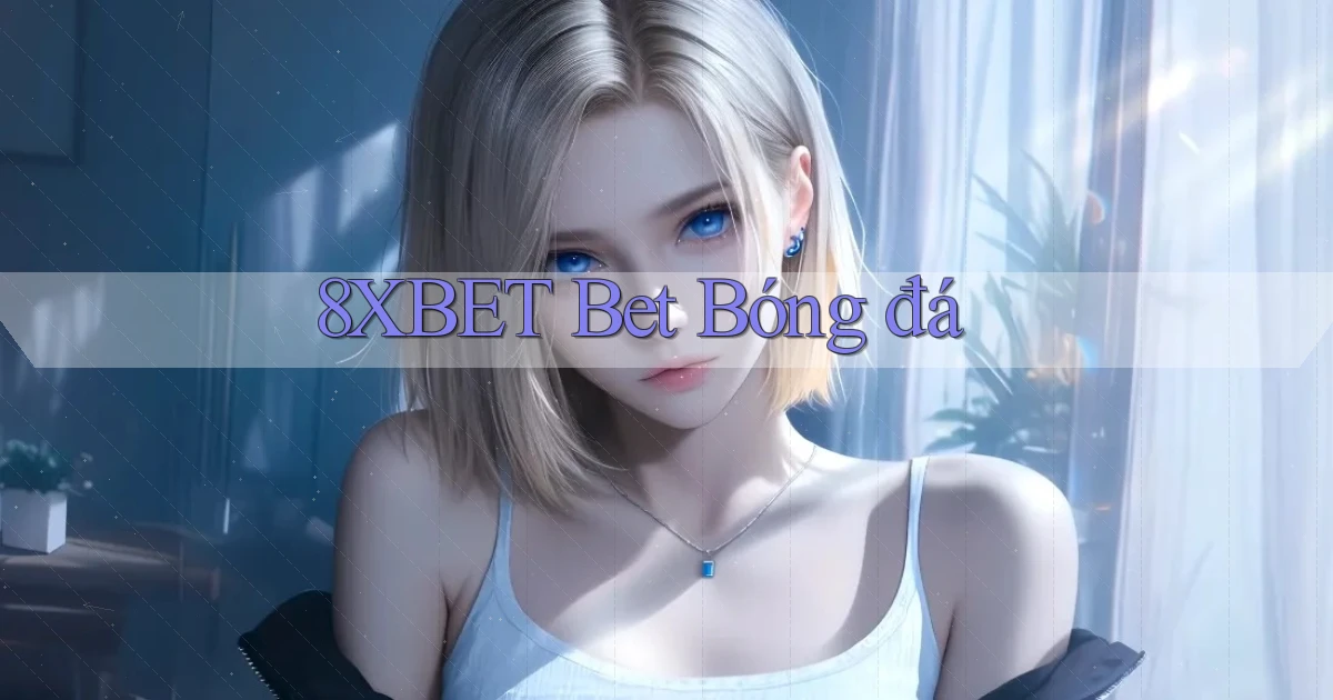8xbet bet bóng đá