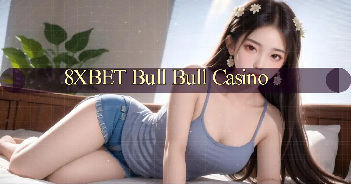 8xbet bull bull casino