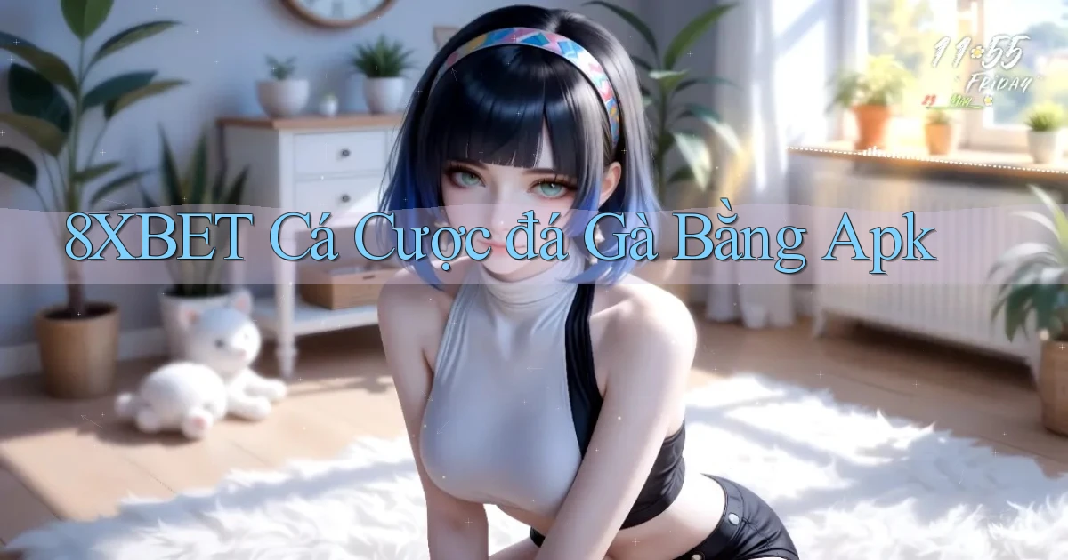8xbet  cá cược đá gà bằng apk