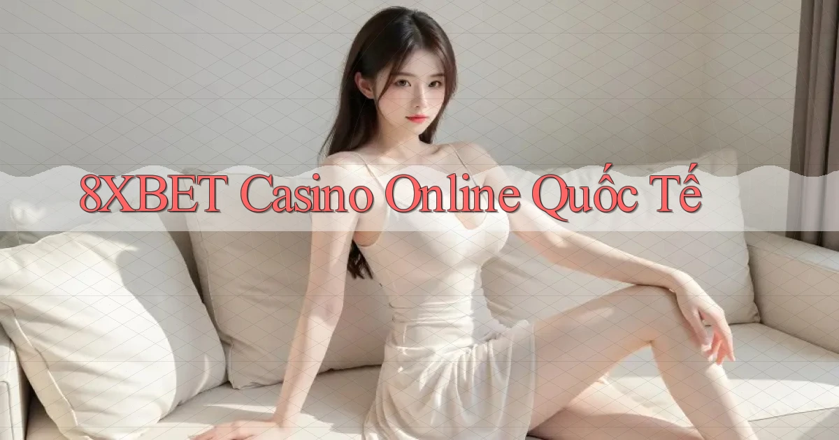 8xbet casino online quốc tế