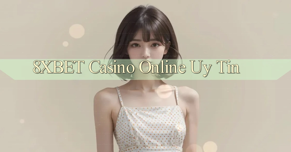 8xbet casino online uy tín
