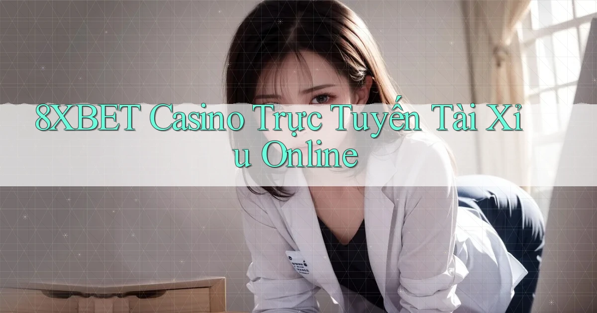8xbet casino trực tuyến tài xỉu online
