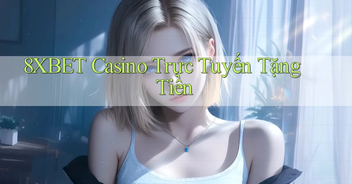 8xbet casino trực tuyến tặng tiền