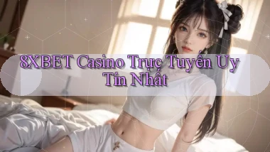8xbet casino trực tuyến uy tín nhất