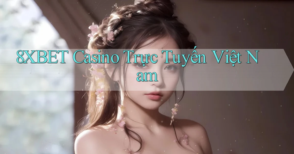 8xbet casino trực tuyến việt nam