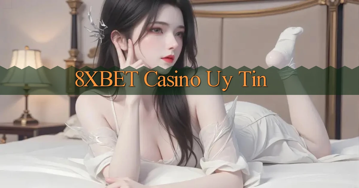8xbet casino uy tín