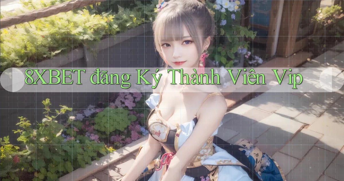 8xbet  đăng ký thành viên vip