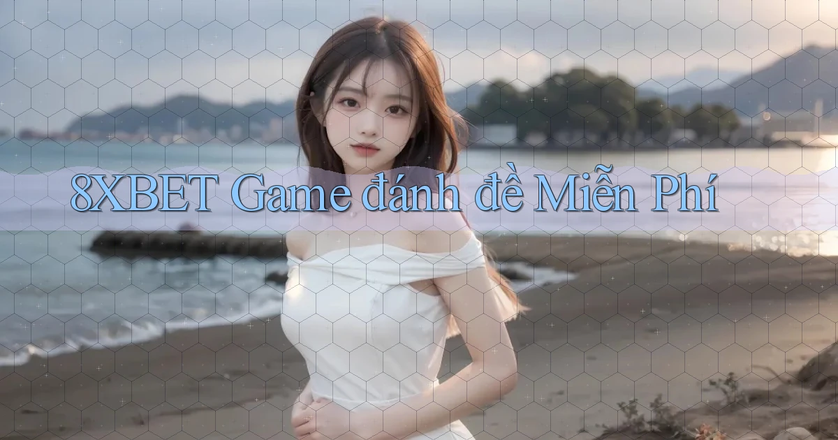 8xbet  game đánh đề miễn phí