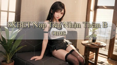 8xbet  Nạp tiền nhận thêm bonus