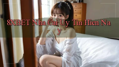 8xbet  nha cai uy tin hien nay