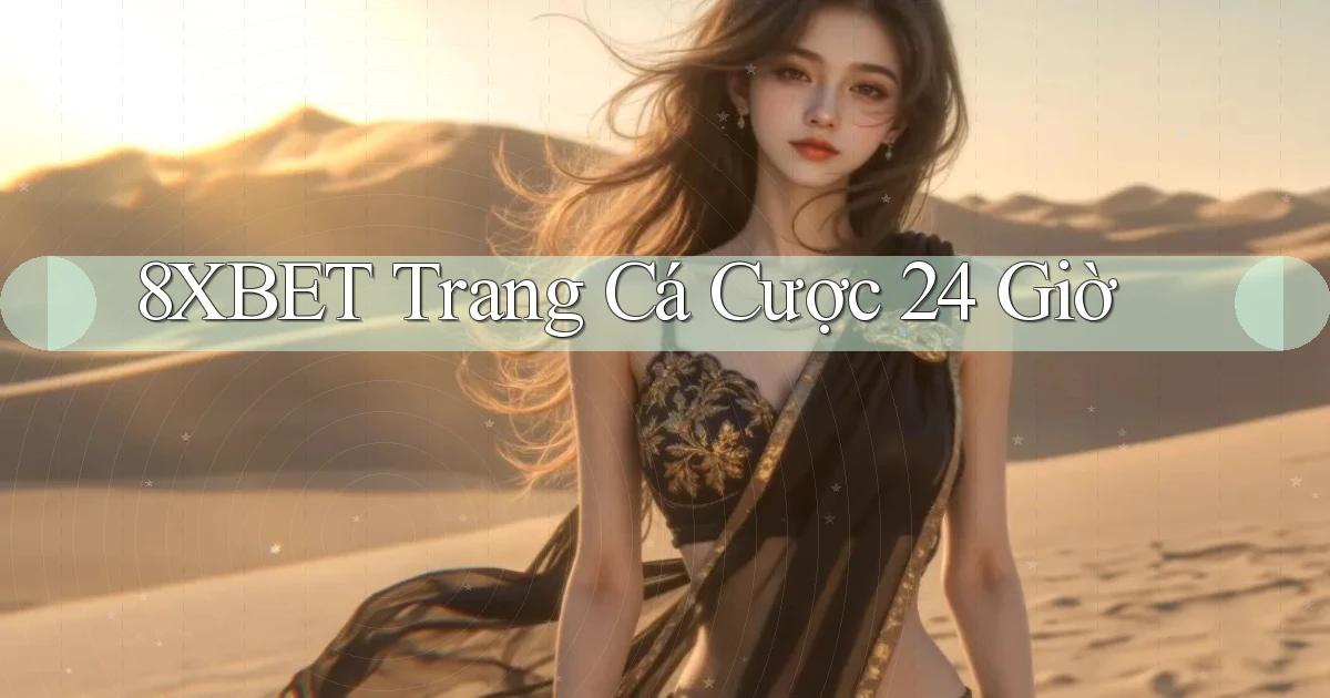 8xbet trang cá cược 24 giờ
