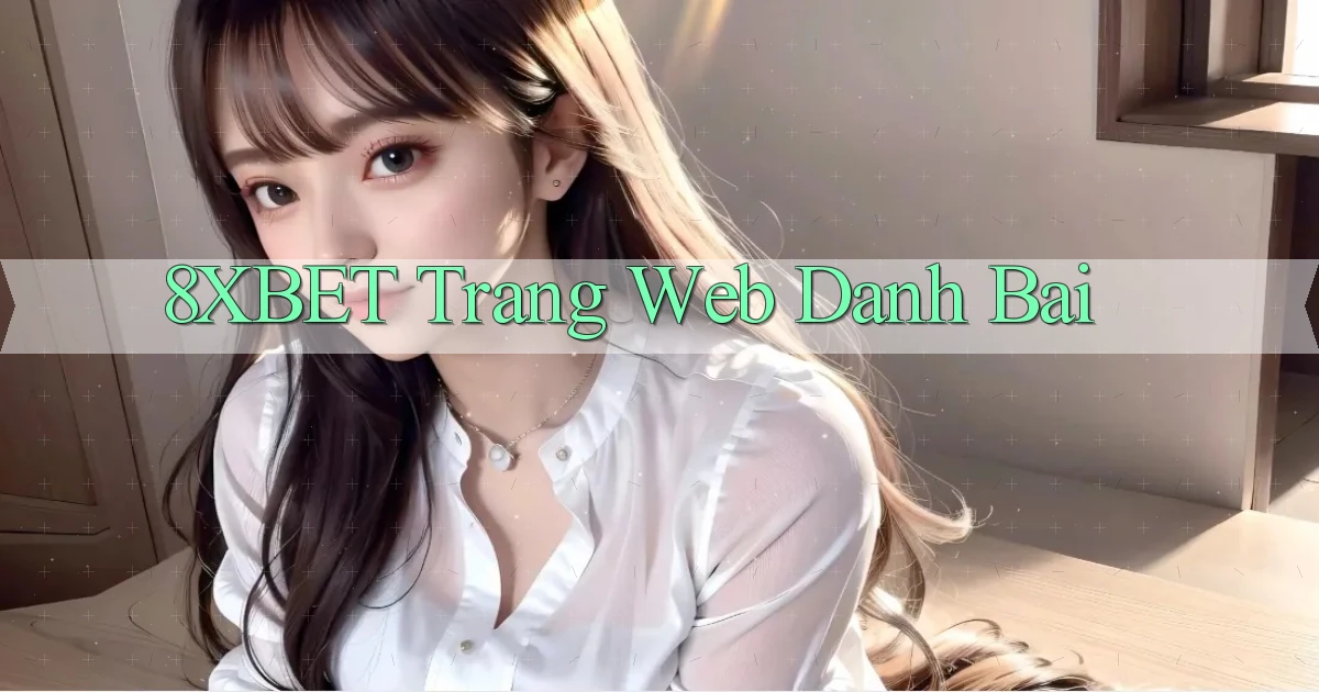 8xbet  trang web danh bai