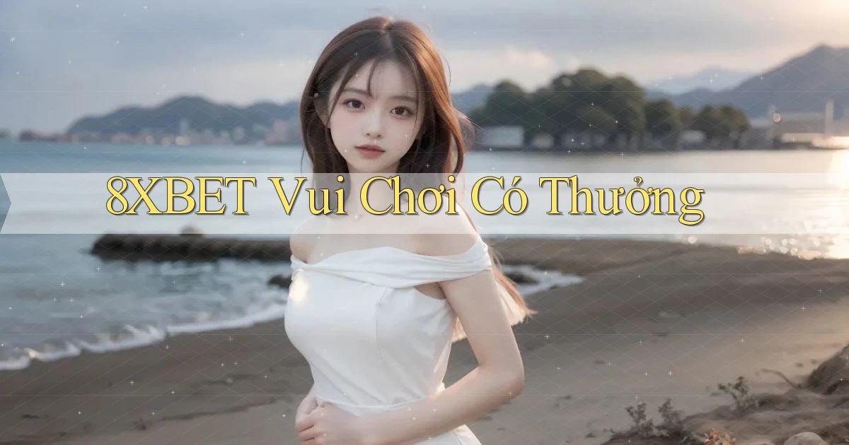 8xbet  vui chơi có thưởng
