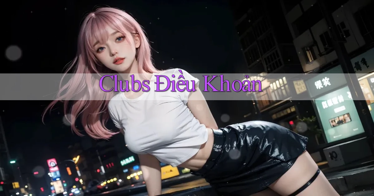 Clubs Điều khoản