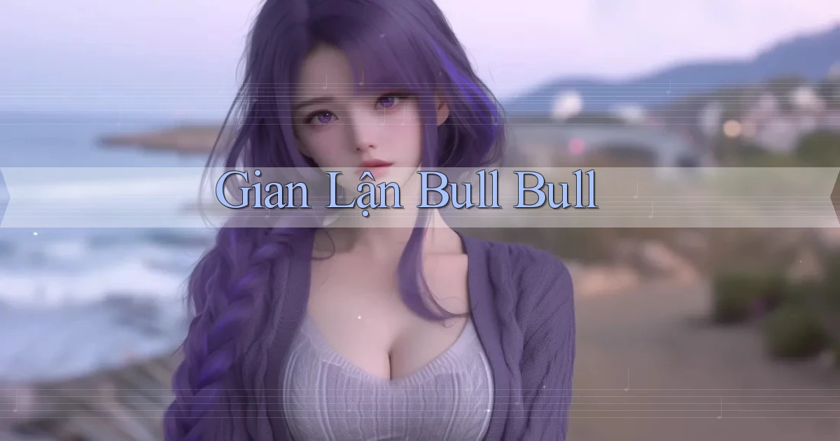 Gian lận Bull Bull
