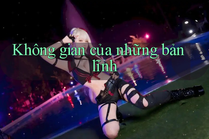 Không gian của những bản lĩnh