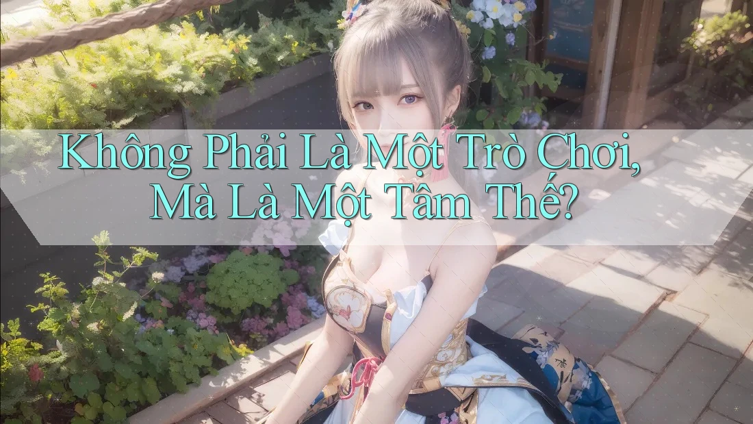 Không Phải Là Một Trò Chơi, Mà Là Một Tâm Thế?