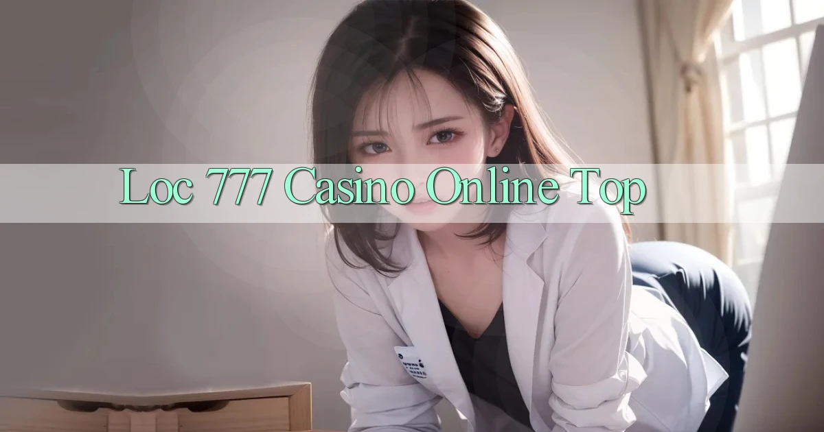 loc 777 casino online top