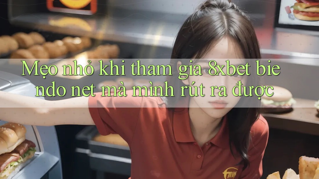 Mẹo nhỏ khi tham gia 8xbet biendo net mà mình rút ra được Mẹo nhỏ khi tham gia 8xbet biendo net mà mình rút ra được