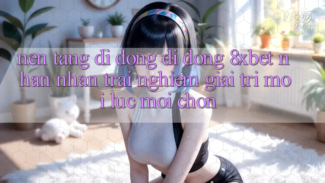 Nền tảng di động Di Động 8xbet - Nhận nhận trải nghiệm Giải Trí Mọi Lúc Mọi chốn