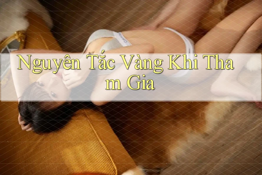 Nguyên Tắc “Vàng” Khi Tham Gia