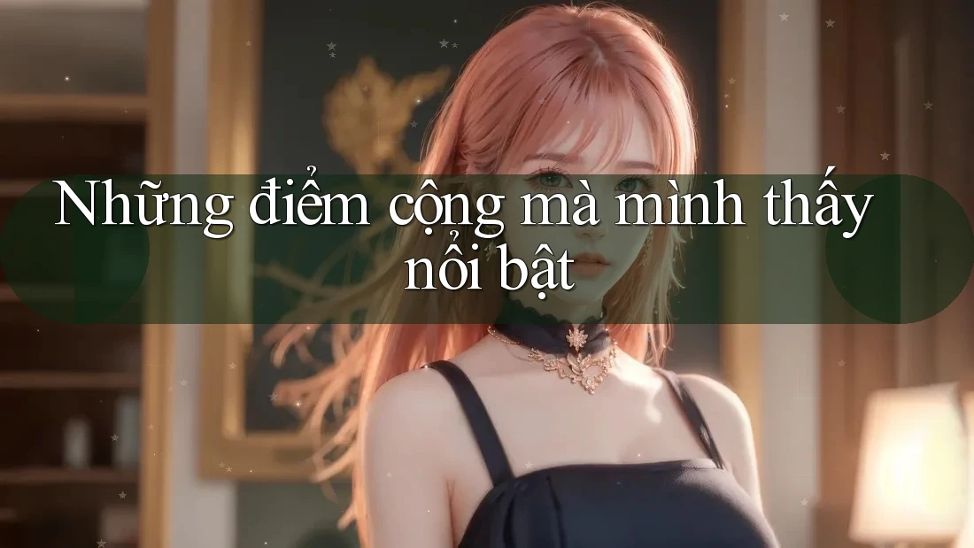 Những điểm cộng mà mình thấy nổi bật