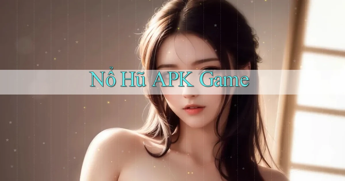 nổ hũ APK game