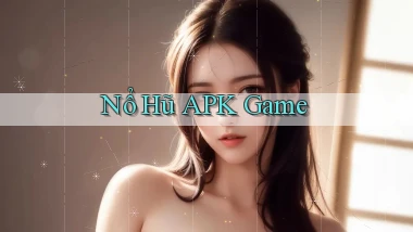 nổ hũ APK game
