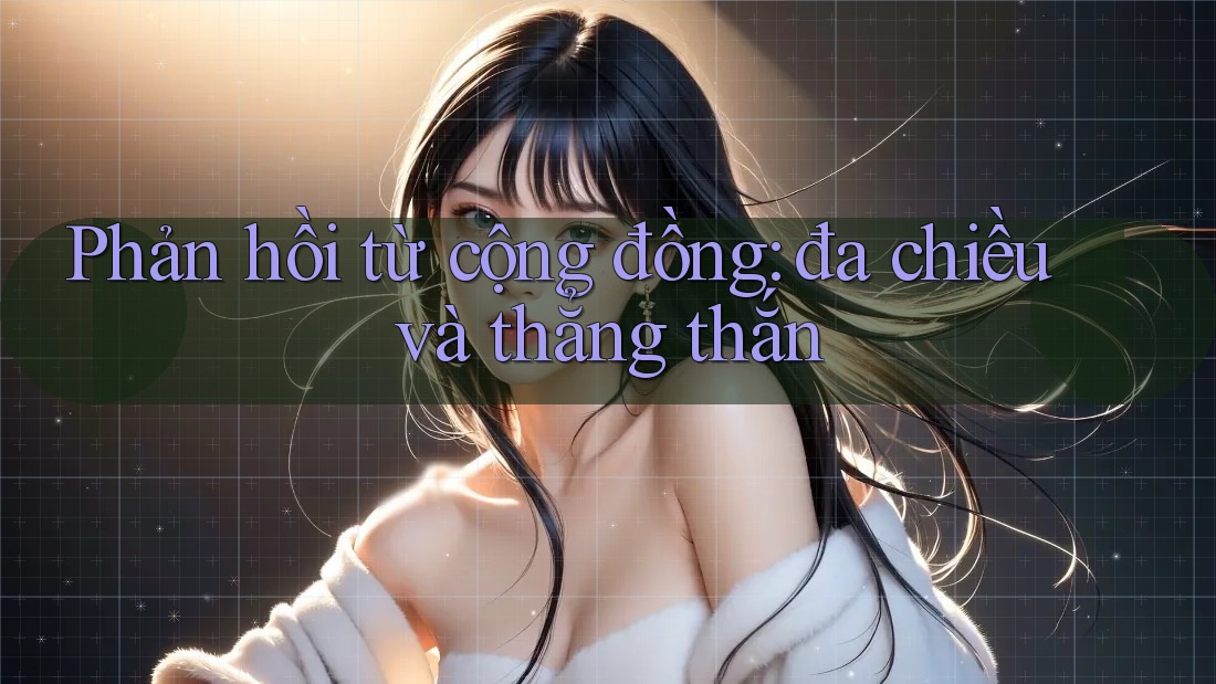 Phản hồi từ cộng đồng - đa chiều và thẳng thắn