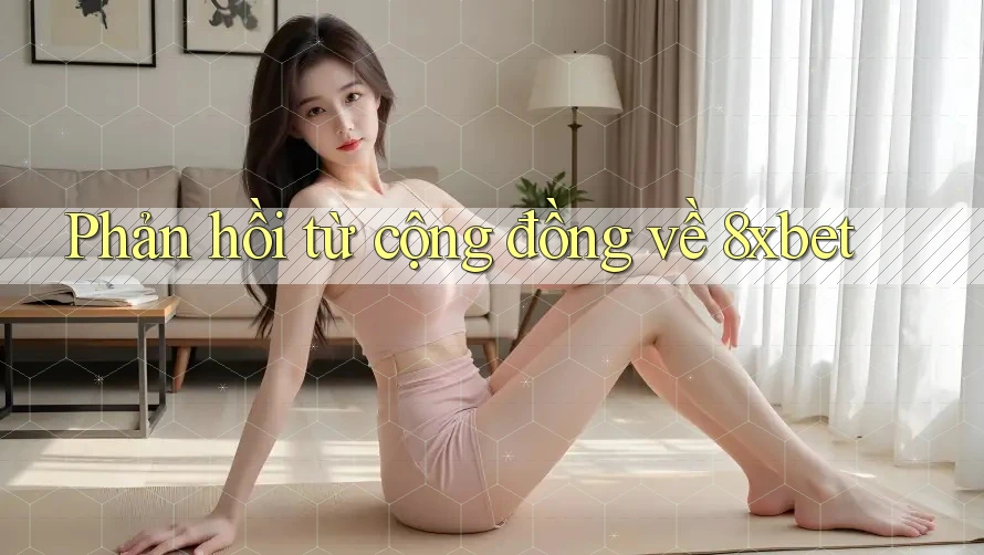 Phản hồi từ cộng đồng về 8xbet