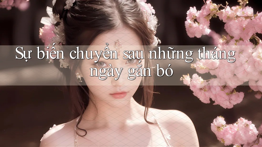 Sự biến chuyển sau những tháng ngày gắn bó