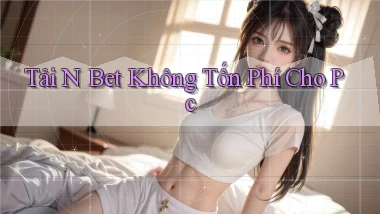 tải n bet không tốn phí cho pc