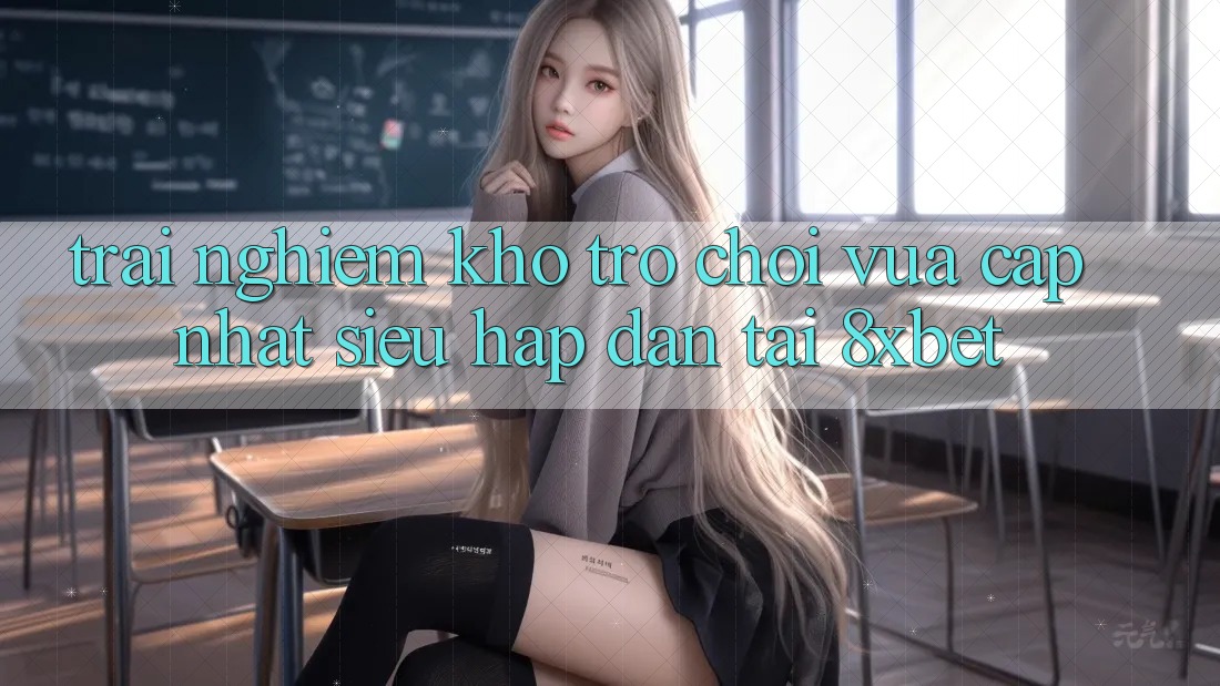 Trải nghiệm Kho Trò chơi Vừa cập nhật Siêu Hấp Dẫn Tại 8xbet Trải nghiệm Kho Trò chơi Vừa cập nhật Siêu Hấp Dẫn Tại 8xbet